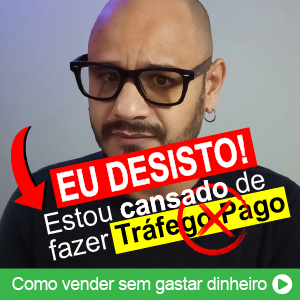 Eu desisto! Estou cansado de fazer Tráfego Pago. Como vender sem gastar dinheiro?